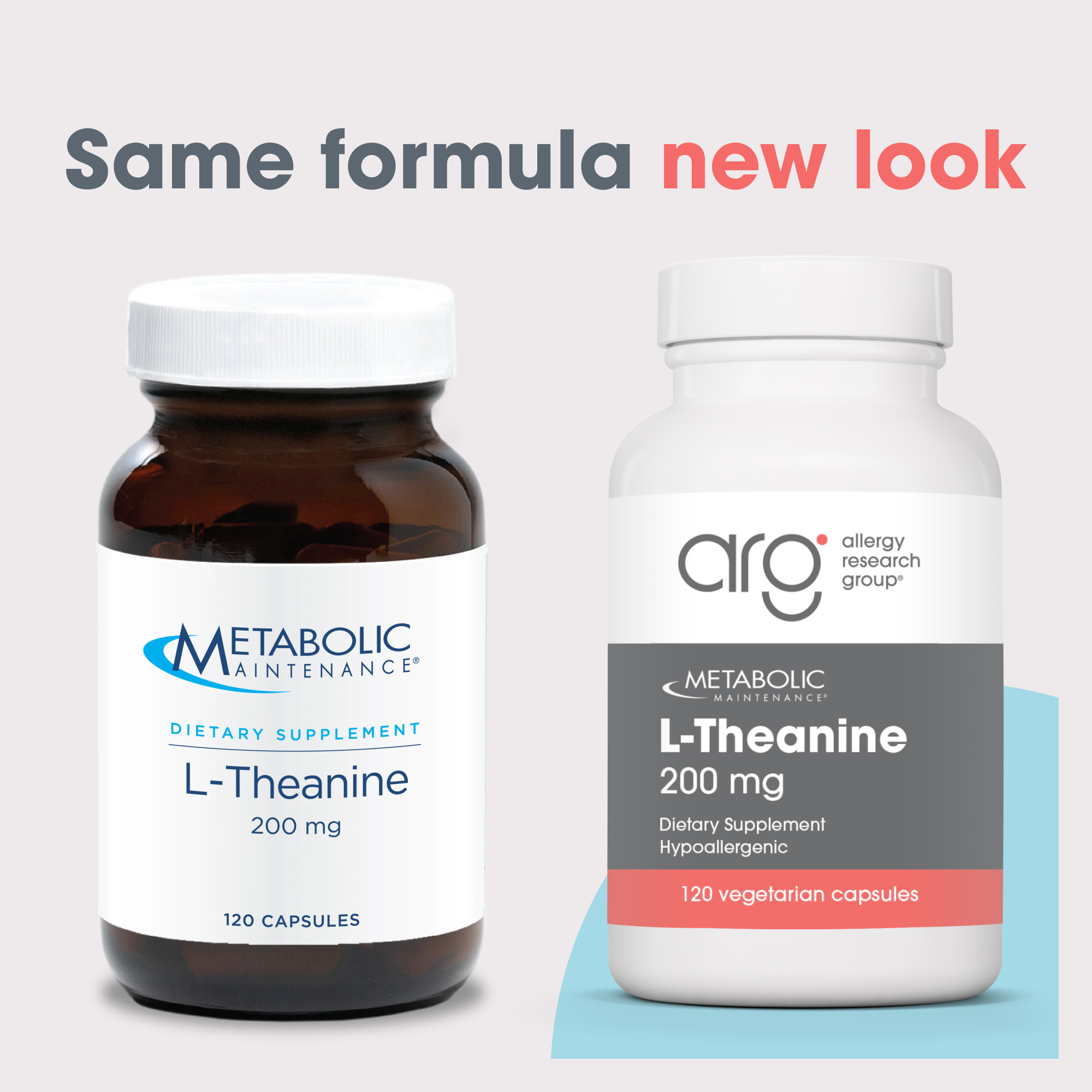 Two Metabolic Maintenance L-Theanine bottles side by side to show same formula with a new look