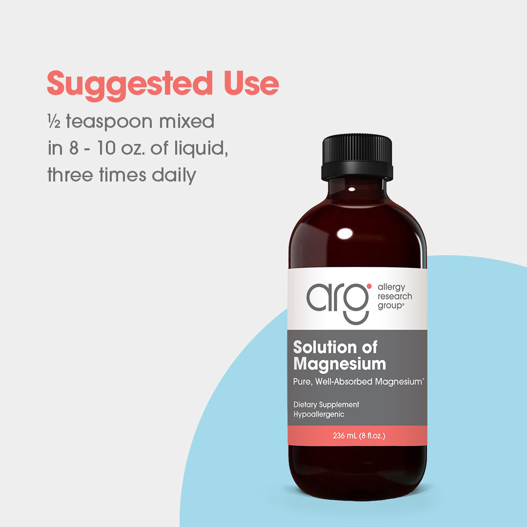 Solution of Magnesium - suggested use: 1/2 teaspoon mixed in 8-10 oz. of liquid, three times daily