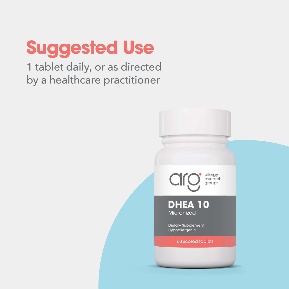 DHEA 10 mg - suggested use: 1 tablet daily