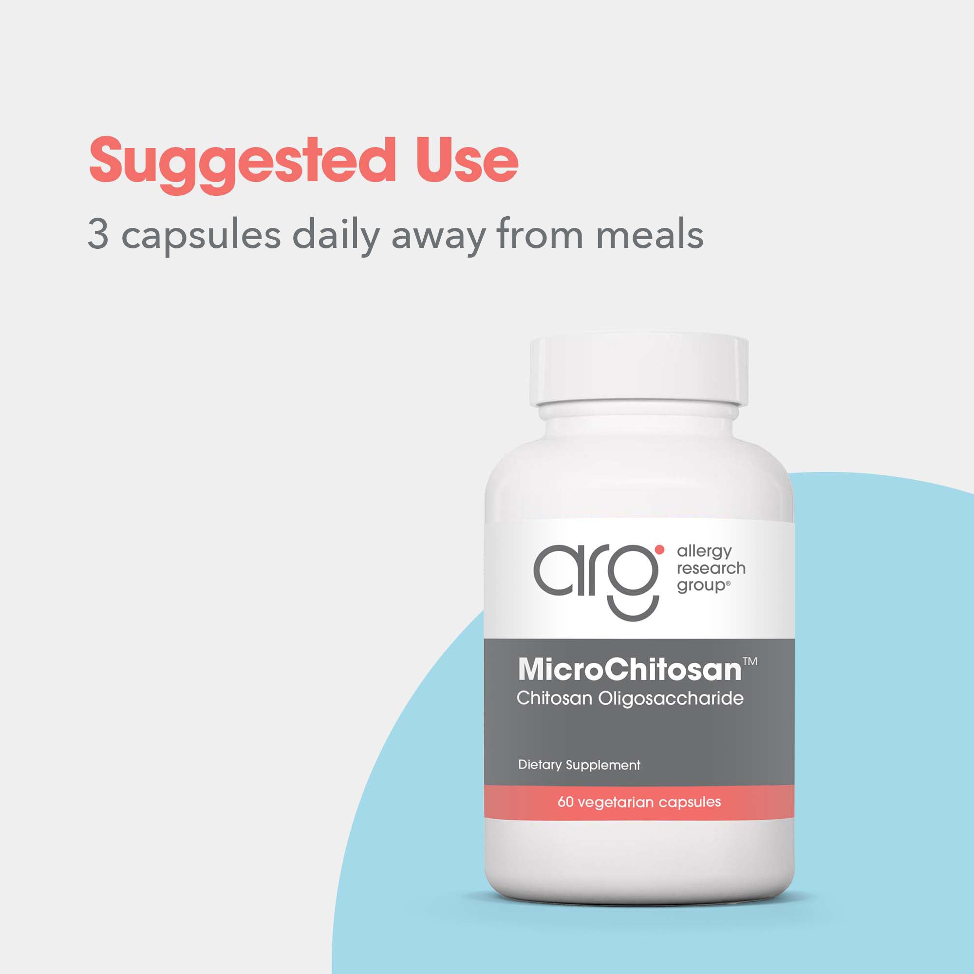 MicroChitosan™ - suggested use: 3 capsules daily away from meals