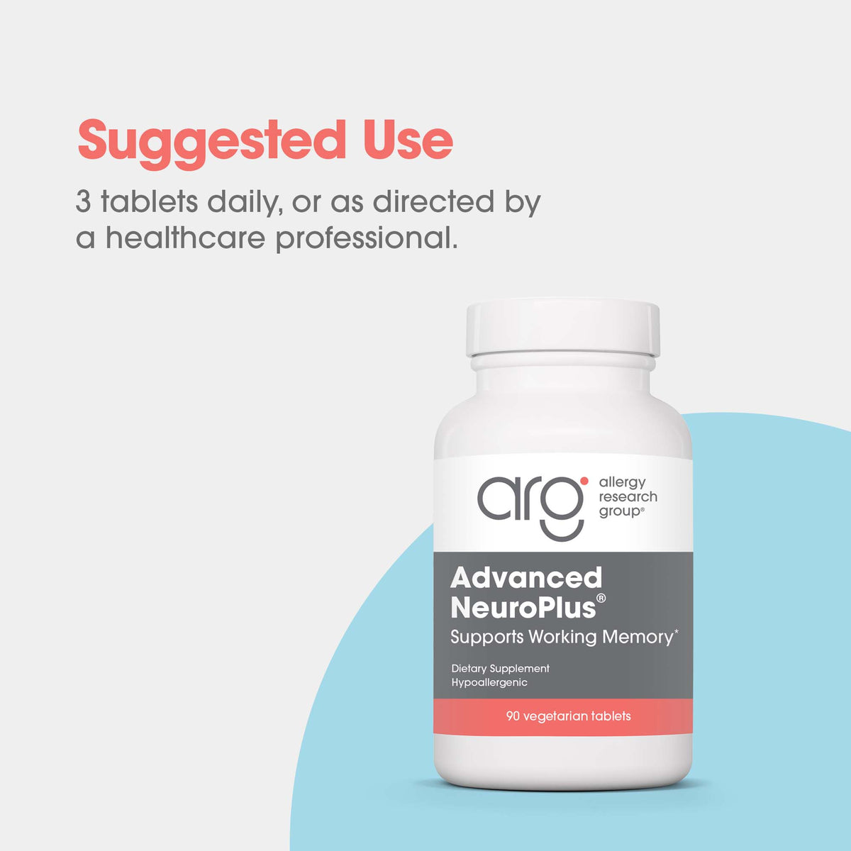 Advanced NeuroPlus® - suggested use: 3 tablets daily or as directed by healthcare professional