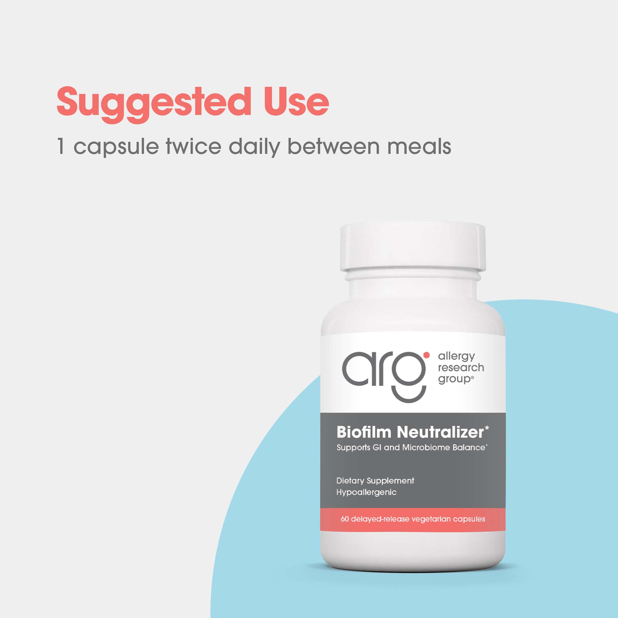 Biofilm Neutralizer* - suggested use: 1 capsule twice daily between meals