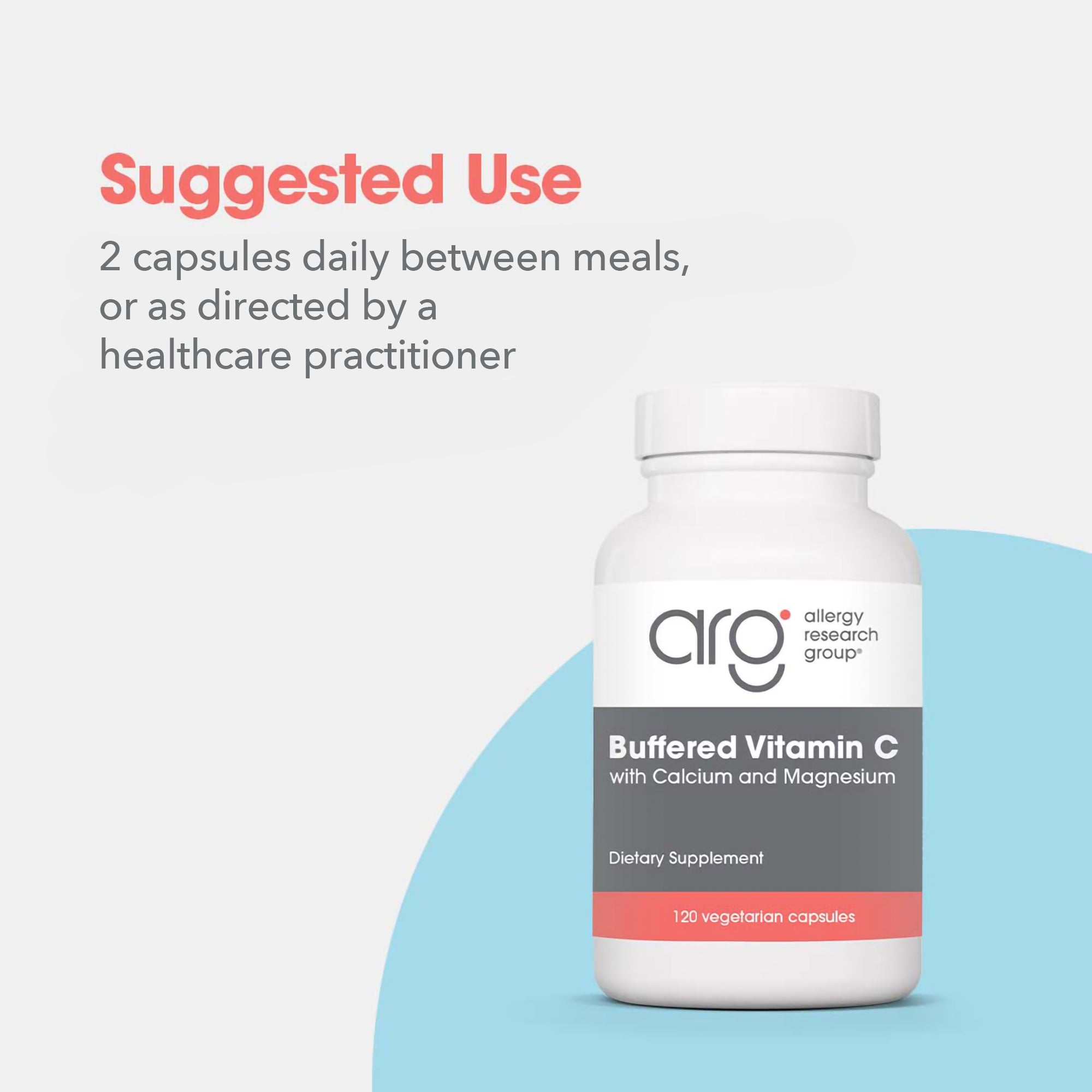 Buffered Vitamin C - suggested use: 2 capsules daily between meals