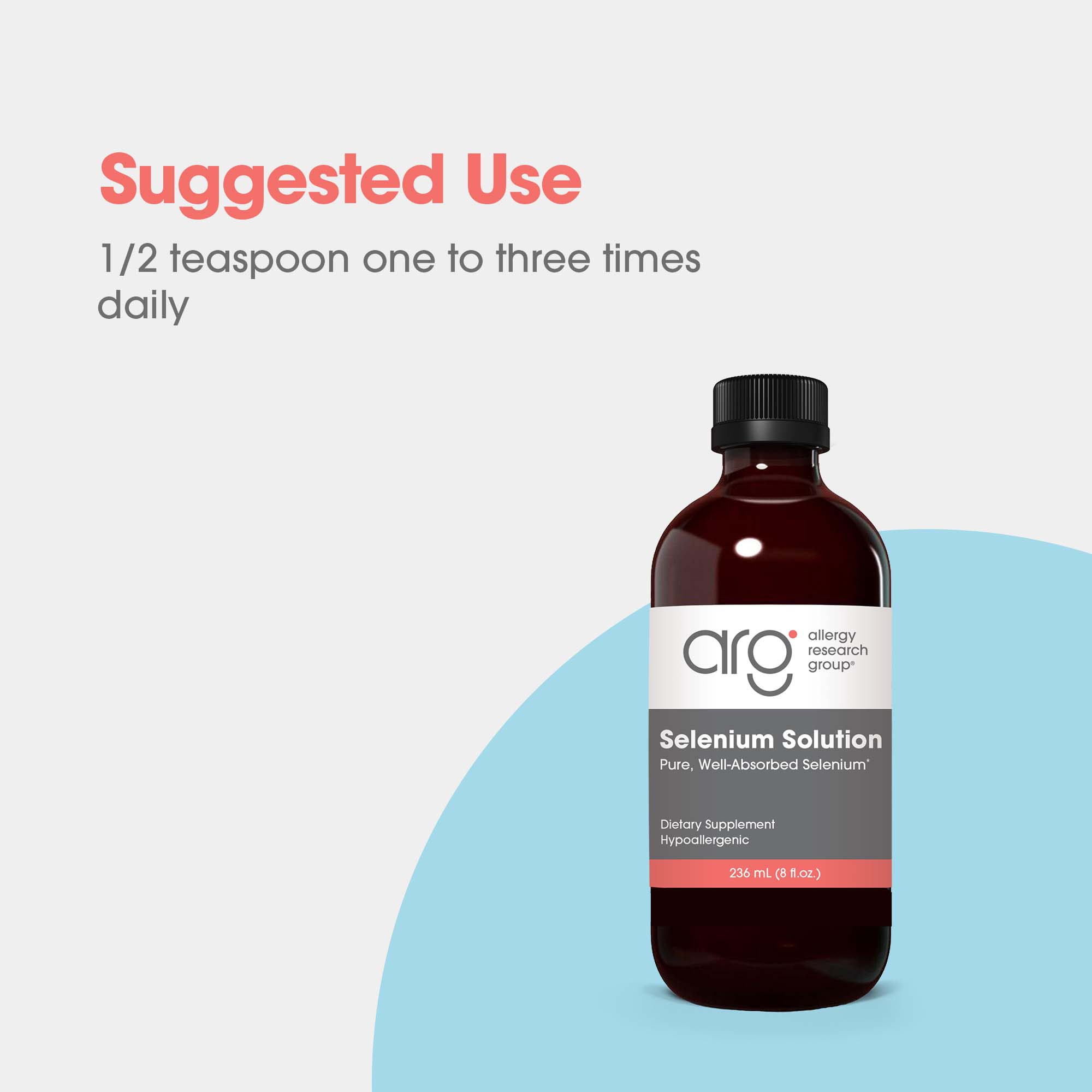 Selenium Solution - suggested use: 1/2 teaspoon one to three times daily