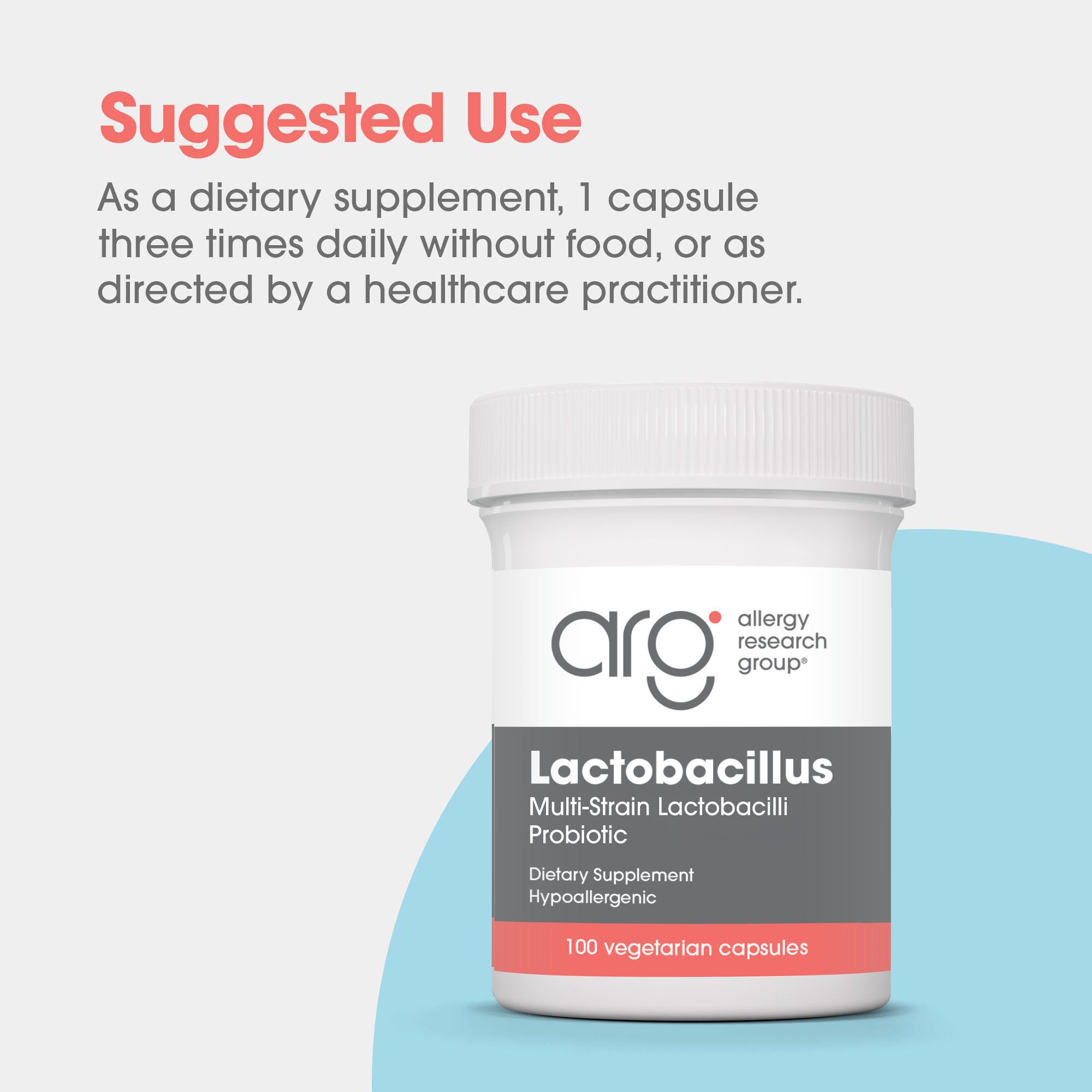 Lactobacillus - suggested use: 1 capsule three times daily without food