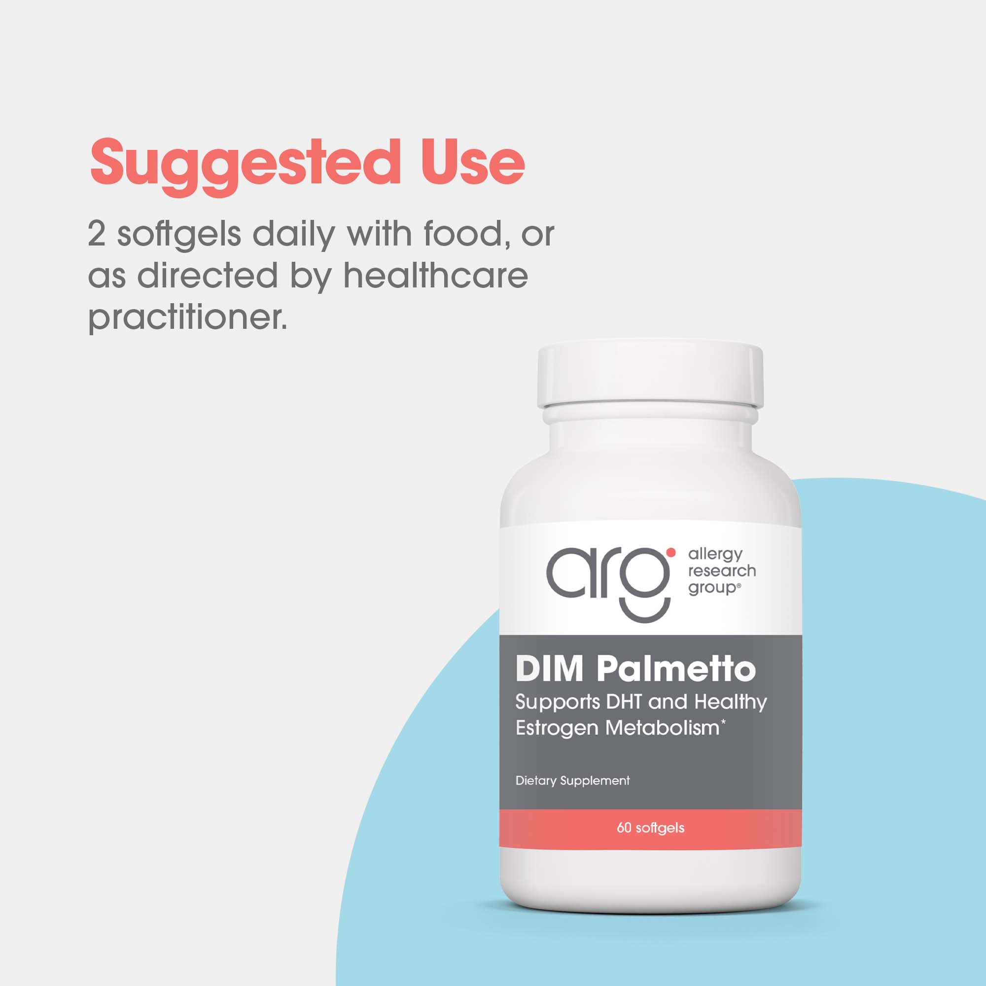 DIM Palmetto - suggested use: 2 softgels daily with food